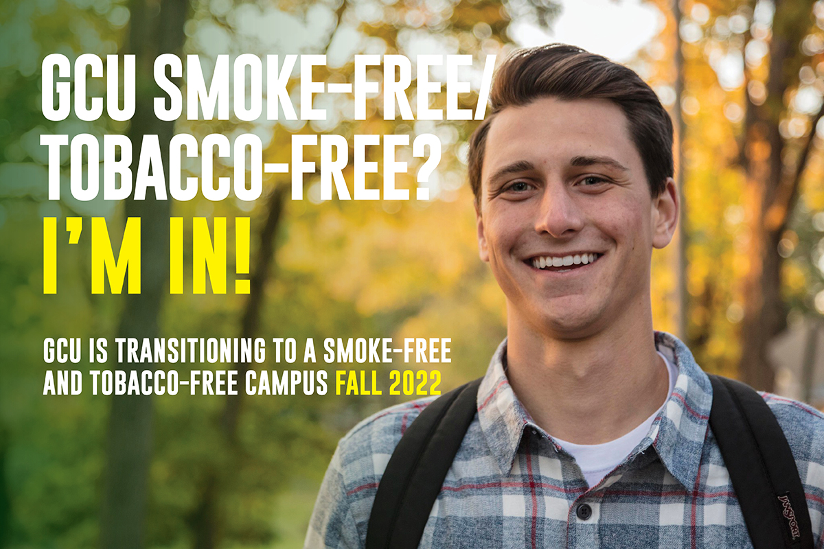 GCU smoke-free/tobacco-free? I'm in! GCU is transitioning to a smoke-free and tobacco-free campus fall 2022